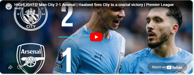 Man City 2-1 Arsenal | Haaland fires City to a crucial victory | Premier League